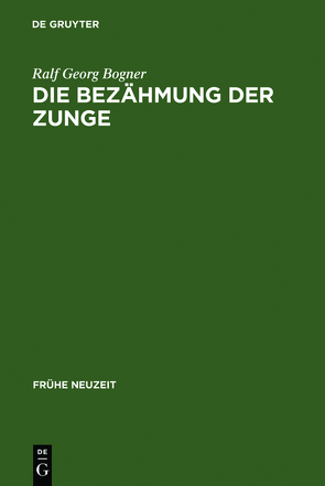 Die Bezähmung der Zunge von Bogner,  Ralf Georg