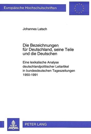 Die Bezeichnungen für Deutschland, seine Teile und die Deutschen von Latsch,  Johannes