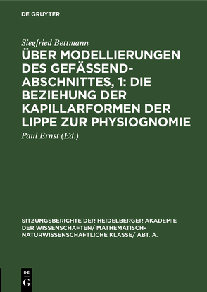 Über Modellierungen des Gefäßendabschnittes, 1: Die Beziehung der Kapillarformen der Lippe zur Physiognomie von Bettmann,  Siegfried, Ernst,  Paul