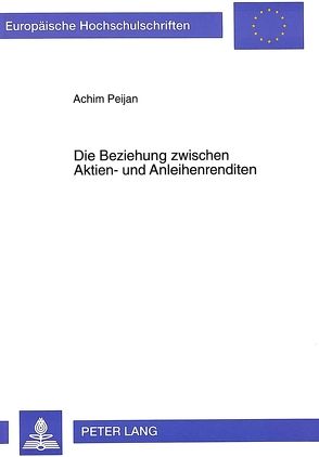 Die Beziehung zwischen Aktien- und Anleihenrenditen von Peijan,  Achim