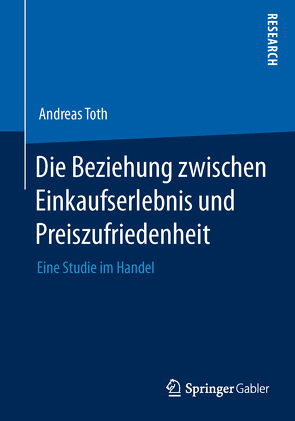 Die Beziehung zwischen Einkaufserlebnis und Preiszufriedenheit von Toth,  Andreas