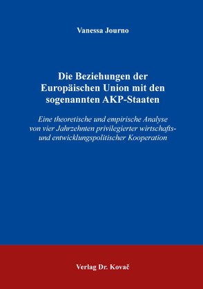 Die Beziehungen der Europäischen Union mit den sogenannten AKP-Staaten von Journo,  Vanessa