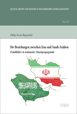 Die Beziehungen zwischen Iran und Saudi-Arabien von Hugendick,  Philip Kevin