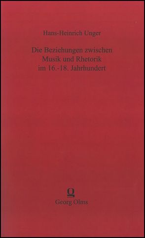 Die Beziehungen zwischen Musik und Rhetorik im 16.-18. Jahrhundert von Unger,  Hans H