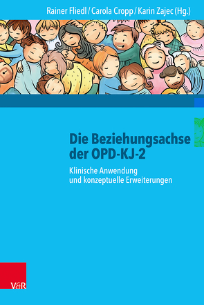 Die Beziehungsachse der OPD-KJ-2 von Claaßen,  Bastian, Cropp,  Carola, Fliedl,  Rainer, Juen,  Florian, Kaiser,  Jenny, Noske,  Judith, Riedinger,  Birgit, Singer,  Verena, Zajec,  Karin