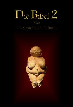 Die Bibel 2 oder Die Sprache der Träume von Schlau,  Dietmar