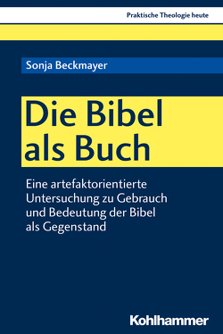 Die Bibel als Buch von Altmeyer,  Stefan, Bauer,  Christian, Beckmayer,  Sonja, Fechtner,  Kristian, Gerhards,  Albert, Klie,  Thomas, Kohler-Spiegel,  Helga, Noth,  Isabelle, Wagner-Rau,  Ulrike