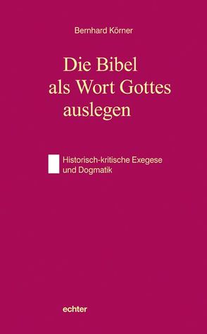 Die Bibel als Wort Gottes auslegen von Körner,  Bernhard