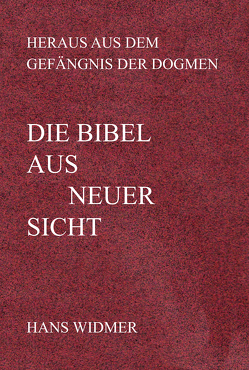 Die Bibel aus neuer Sicht von Widmer,  Hans