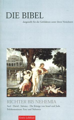 Die Bibel dargestellt für die Gebildeten unter ihren Verächtern – Band 3: Richter bis Nehemia von Leibfried,  Erwin