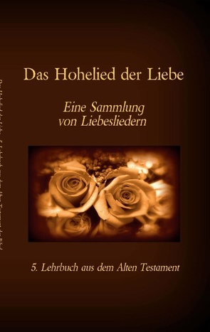 Die Bibel – Das Alte Testament – Das Hohelied der Liebe von Tessnow,  Antonia Katharina
