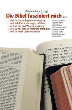 Die Bibel fasziniert mich … von Endres,  Jochen, Kotsch,  Michael, Kupfermann,  Anita, Nestvogel,  Wolfgang, Pflaum,  Johannes, Platte,  Eberhard, Vedder,  Martin, Weber,  Siegfried