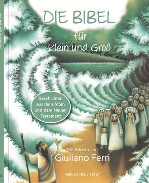 Die Bibel für Klein und Groß von Ferri,  Giuliano, Liesenfeld,  Stefan, Sedlmeier,  Franz