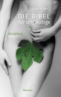 Die Bibel für Ungläubige. Erster Band: Der Anfang. Genesis von Carstens,  Anna, Kuijer,  Guus, Wicharz-Lindner,  Angela