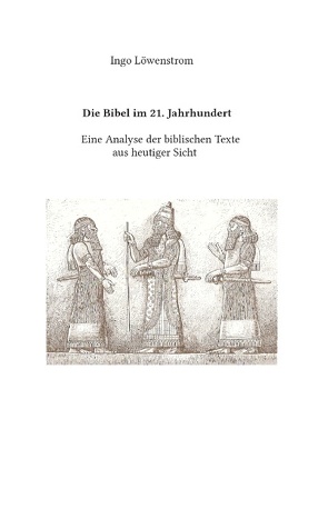 Die Bibel im 21. Jahrhundert von Löwenstrom,  Ingo