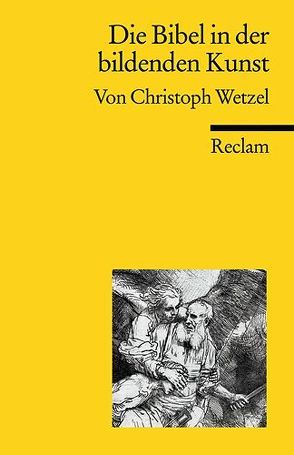 Die Bibel in der bildenden Kunst von Wetzel,  Christoph