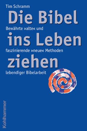 „Die Bibel ins Leben ziehen“ von Schramm,  Tim