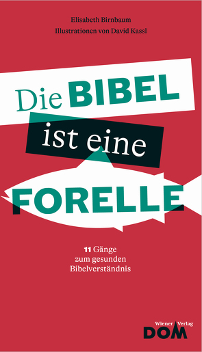 Die Bibel ist eine Forelle von Birnbaum,  Elisabeth, Kassl,  David