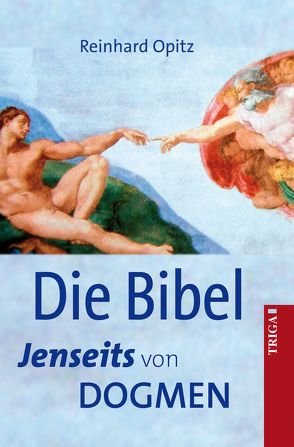 Die Bibel – Jenseits von Dogmen von Opitz,  Reinhard