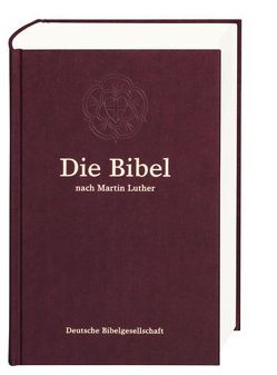 Die Bibel nach der Übersetzung Martin Luthers von Luther,  Martin