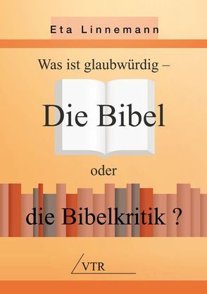 Die Bibel oder die Bibelkritik? von Linnemann,  Eta