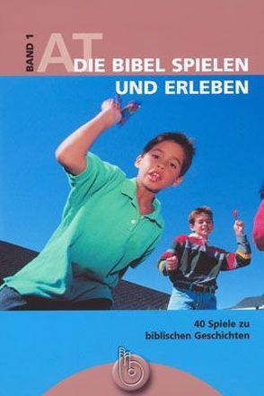 Die Bibel spielen und erleben 1 + 2 / Die Bibel spielen und erleben 1 von Born-Verlag