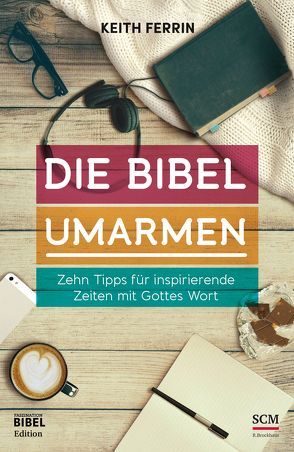 Die Bibel umarmen von Ferrin,  Keith, Schaefer,  Anja