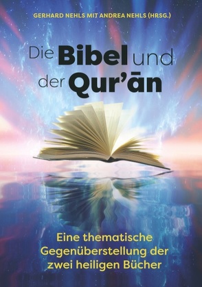 Die Bibel und der Quran von Nehls,  Andrea, Nehls,  Gerhard