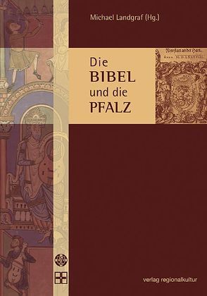 Die Bibel und die Pfalz von Landgraf,  Michael