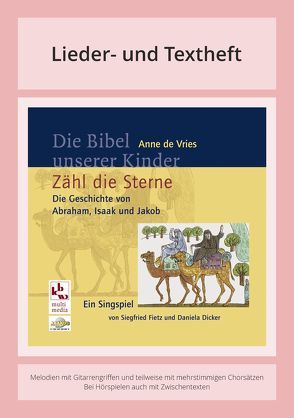 Die Bibel unserer Kinder: Zähl die Sterne – Die Geschichte von Abraham, Isaak und Jakob von Dicker,  Daniela, Fietz,  Siegfried