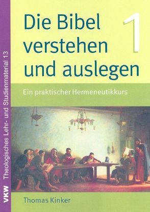 Die Bibel verstehen und auslegen von Kinker,  Thomas