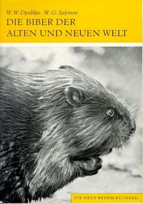 Die Biber der alten und neuen Welt von Djoshkin,  Wadim W