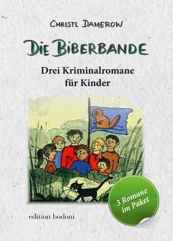 Die Biberbande von Damerow,  Christl, Johne,  Marc