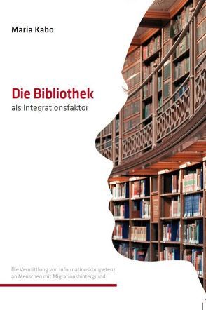 Die Bibliothek als Integrationsfaktor von Kabo,  Maria