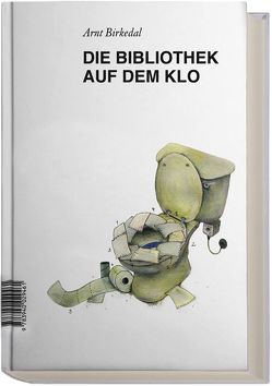 Die Bibliothek auf dem Klo von Birkedal,  Arnt, Oppmann,  Volker, Raab,  Liv