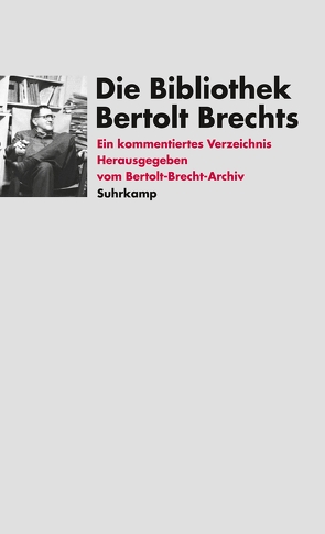 Die Bibliothek Bertolt Brechts von Bertolt-Brecht-Archiv