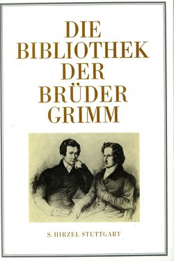 Die Bibliothek der Brüder Grimm von Denecke,  Ludwig, Teitge,  Irmgard