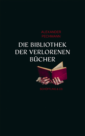 Die Bibliothek der verlorenen Bücher von Pechmann,  Alexander