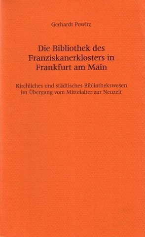 Die Bibliothek des Franziskanerklosters in Frankfurt am Main von Powitz,  Gerhardt