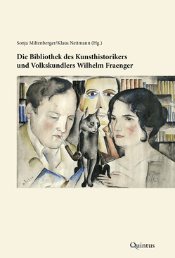 Die Bibliothek des Kunsthistorikers und Volkskundlers Wilhelm Fraenger von Miltenberger,  Sonja, Neitmann,  Klaus