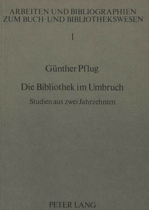 Die Bibliothek im Umbruch von Pflug,  Günther