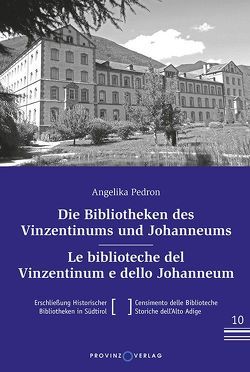 Die Bibliotheken des Vinzentinums und Johanneums – Le biblioteche del Vinzentinum e dello Johanneum von Pedron,  Angelika