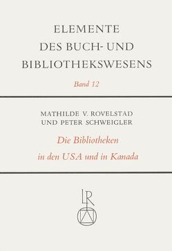 Die Bibliotheken in den Vereinigten Staaten von Amerika und in Kanada von Rovelstad,  Mathilde, Schweigler,  Peter