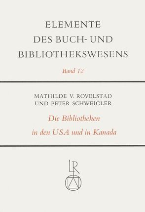 Die Bibliotheken in den Vereinigten Staaten von Amerika und in Kanada von Rovelstad,  Mathilde, Schweigler,  Peter