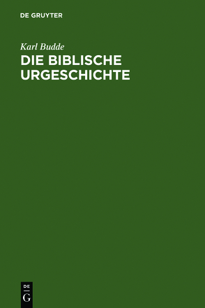 Die Biblische Urgeschichte von Budde,  Karl