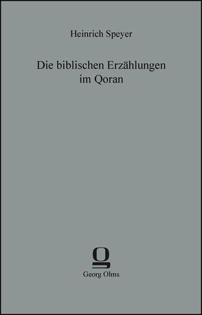 Die biblischen Erzählungen im Qoran von Speyer,  Heinrich