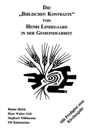 Die „Biblischen Kontraste“ von Henri Lindegaard in der Gemeindearbeit von Goll,  Hans W, Holch,  Hanne, Lindegaard,  Henri, Mühlmann,  Sieghard