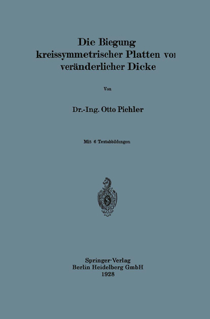 Die Biegung kreissymmetrischer Platten von veränderlicher Dicke von Pichler,  Otto