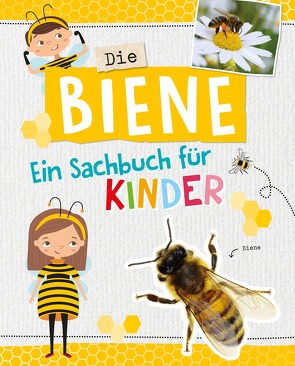 Die Biene. Ein Sachbuch für Kinder ab 6 Jahren: stark für die Umwelt! von von Kessel,  Carola