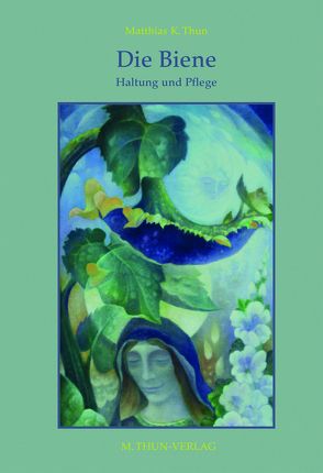 Die Biene – Haltung und Pflege von Thun,  Matthias K